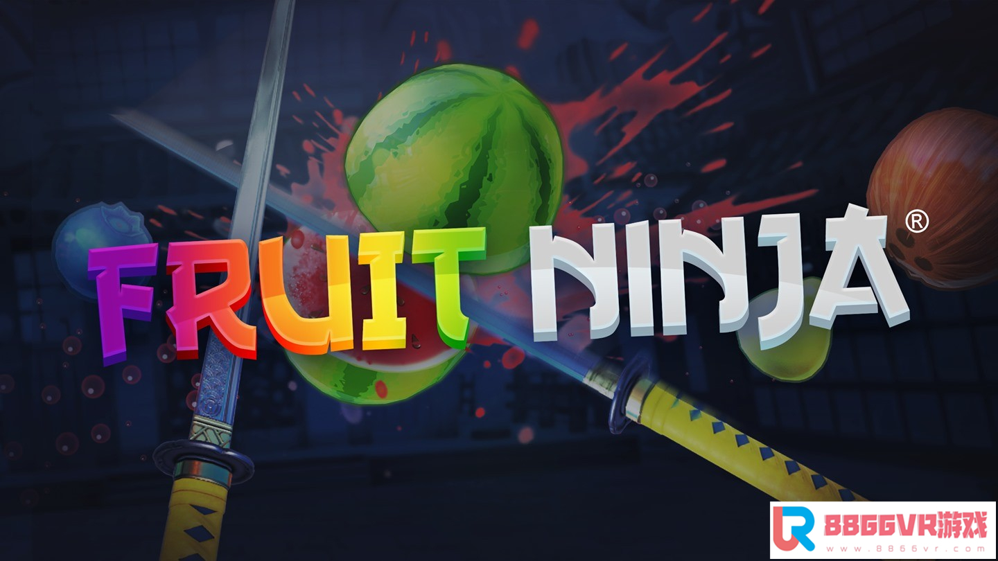 [Oculus quest] 忍者水果（Fruit Ninja）858 作者:admin 帖子ID:2222 忍者切水果,老版水果忍者,水果忍者经典,水果忍者正版