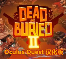 [Oculus quest] 长眠地下2 汉化版（Dead and Buried II VR）4207 作者:admin 帖子ID:3799 