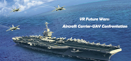 [VR游戏下载]未来战争 (VR Future Wars Aircraft Carrier-UAV Confrontation)6325 作者:admin 帖子ID:4386 