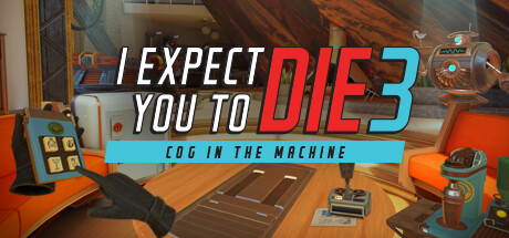 [VR游戏下载] 我觉得你会死3 (I Expect You To Die 3: Cog in the Machine)2411 作者:admin 帖子ID:5888 