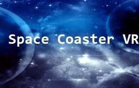 [VR游戏下载] 太空过山车VR（Space Coaster VR）