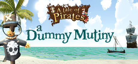 [VR交流学习] 海盗传奇:傀儡叛变 (A Tale of Pirates: a Dummy Mutiny)1229 作者:307836997 帖子ID:88 虎虎,破解,傀儡,叛变,dummy