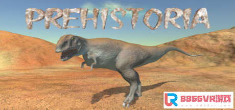[VR交流学习] 史前 VR (Prehistoria) vr game crack1881 作者:虎虎生威 帖子ID:69 虎虎,破解,史前