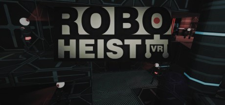 [VR交流学习] 抢劫机器人 VR (RoboHeist VR) vr game crack4886 作者:蜡笔小猪 帖子ID:868 破解,抢劫,机器人