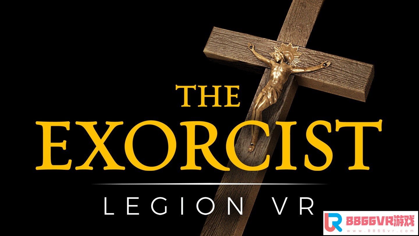 [Oculus quest] 驱魔人军团（The Exorcist: Legion VR）2565 作者:admin 帖子ID:2251 The one,The end,The king,the world,the sun