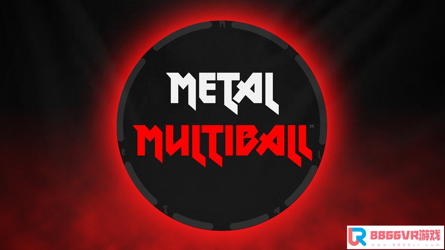 [VR共享内容]摇滚弹珠（METAL MULTIBALL）781 作者:admin 帖子ID:2356 弹珠怎么做,弹珠,什么弹珠,怎么打弹珠,弹珠怎么玩