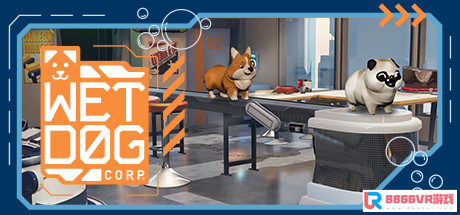 [VR交流学习] 湿乎乎的狗 VR（Wet Dog Corp）vr game crack2211 作者:admin 帖子ID:2883 