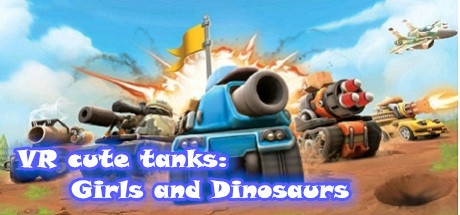 [VR游戏下载]VR可爱坦克:女孩与恐龙 VR cute tanks Girls and Dinosaurs7015 作者:admin 帖子ID:4277 