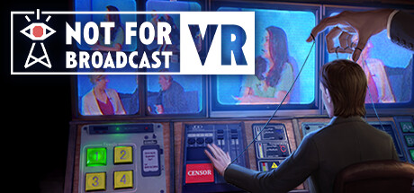 [VR游戏下载] 不予播出VR（Not For Broadcast VR）8957 作者:admin 帖子ID:5718 