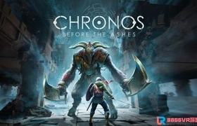 【VR汉化】克罗诺斯:灰烬前 VR（Chronos: Before the Ashes）