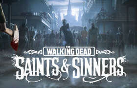 【VR汉化】行尸走肉：圣人与罪人(The Walking Dead: Saints)+DLC